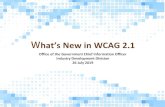 What’s New in WCAG 2 - OGCIO...6 What’s New in WC!G 2.1 • 12 new success criteria added for WCAG 2.0 Level AA : Level A (5) 2.1.4 − Character KeyShortcuts 2.5.1 – Pointer
