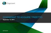 COGNIZANT TO ACQUIRE TRIZETTO€¦ · Cognizant undertakes no obligation to update or revise any forward-looking statements, whether as a result of new information, future events,