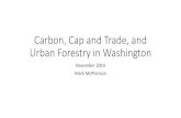 Carbon, Cap and Trade, and Urban Forestry in Washington · Opportunities for Urban Forestry in WA • UF Carbon Offset Projects in a Cap and Trade Law • Costs • $95 to plant;