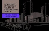 REAL ESTATE INVESTMENT TRUSTS IN SUB-SAHARAN AFRICA · REAL ESTATE INVESTMENT TRUSTS IN SUB-SAHARA AFRICA: THE ROLE OF THE CAPITAL MARKET What distinguishes REITs from other real
