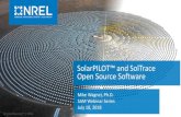 SolarPILOT™ and SolTrace Open Source Software€¦ · made open source software! Join Dr. Mike Wagner for a webinar in which he will present recent updates to both software packages,