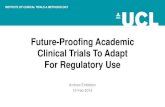 Future-Proofing Academic Clinical Trials To Adapt For ... · Future-Proofing Academic Clinical Trials To Adapt For Regulatory Use. Andrew Embleton. 15-Feb-2019. Created Date: 2/28/2019