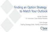 Finding an Option Strategy to Match Your Outlook...1 Finding an Option Strategy to Match Your Outlook Jermal Chandler Sr. Instructor, Cboe Global Markets Colin Songer Trading Strategy