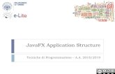JavaFX Application Structure - polito.it · javafx.application.Application The main() method should call Application.launch() The start() method is the main entry point for all JavaFX
