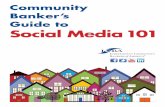 Community Banker’s Guide to Social Media 101 · social media monitoring tools online. Only a small sliver of our customer base are on social networks. According to a Pew study,