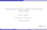 Unified Device Properties Interface for ACPI and Device Trees · Uni ed Device Properties Interface for ACPI and Device Trees Rafael J. Wysocki Intel Open Source Technology Center
