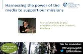 Harnessing the power of the media to support our missions · Harnessing the power of the media to support our missions Maria Zulmira de Souza, President of Board of Directors, Imaflora.