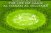 THE LIFE OF IMAM AL HASAN AL MUJTABAislamicmobility.com/files/pdf/pdf498.pdf · The Prophet’s grandson, Imam Abu Muhammed al-Zakiy (al-Hasan), ... the pillars of faith have declined