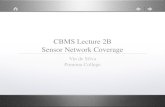 CBMS Lecture 2B Sensor Network Coverage · CBMS Lecture 2B June 12, 2017 Theorem (VdS, Ghrist, Muhammad 2005) ‣ Assumptions ‣ The coverage area of each robot is a circular disk