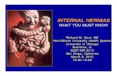INTERNAL HERNIAS - Society for Advanced Body …...INTERNAL HERNIAS • Protrusion of the gut through the peritoneum, mesentery, or omentum into a compartment in the abdominal cavity