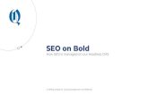 SEO on Bold · SEO on Bold CMS SEO is fast-paced and dynamic area of digital marketing. More than 55% of trafﬁc to an average website comes from search engines. Bold CMS handles