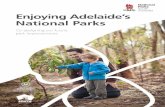 Enjoying Adelaide’s National Parks · 2015. 11. 7. · Parks are places of adventure and challenge, exercise, peace and quiet, recreation, ... more people to visit and enjoy parks.