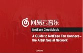 A Guide to NetEase Fan Connect the Artist Social Network · NetEase Fan Connect - Social Networking Intro NetEase Cloud Music • To interact with more than 600 million NCM users,
