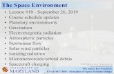 The Space Environment...The Space Environment ENAE 483/788D - Principles of Space Systems Design U N I V E R S I T Y O F MARYLAND The Space Environment “Space is big. Really big.