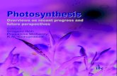 Photosynthesis: Overviews on Recent Progress · science of photosynthesis. Its inspiration was an International Conference on “Photosynthesis in the Global Perspective” held in