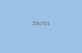 DIALYSIS - samaritan.edu · • Dialysis Dysequilibrium Syndrome • Reduction in plasma osmolality causes transient osmotic gradient that may cause water to move into brain cells