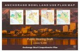 Anchorage Bowl Comprehensive Plan...Policy Map (inside front cover). The Land Use Plan Map supplements the Policy Map and written policies of Anchorage 2020 with more specific guidance