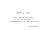 ruby - may 16 2011 · Tinker, Tailor Tinker, tailor, soldier, sailor… A Public Policy Agenda on Today’s Students and Tomorrow’s Jobs 1 Alan Ruby, May 2011. Overview: Four Perspectives