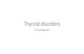 Thyroid disorders - كلية الطب · 2018. 12. 31. · Common presentations in thyroid diseases •Enlargement of the thyroid gland ( goiter ), •Incidental finding of abnormal
