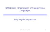 CMSC 330: Organization of Programming Languages · Regular Expressions A way of describing patterns or sets of strings •Searching and matching •Formally describing strings ØThe