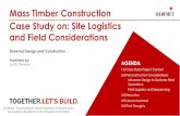 Mass Timber Construction Case Study on: Site Logistics and ... · Source: NAADA Architects. Hybrid Steel –CLT Construction • Steel Frame with CLT Slabs • One-way CLT Panels
