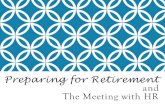 Preparing for a Retirement Meeting - Madison, Wisconsin · Preparing for Retirement and The Meeting with HR. TIMING OF RETIREMENT What should the retirement date be? •For the City’s