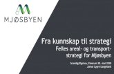 Felles areal- og transport- strategi for Mjøsbyen2018/06/01  · 09:10 Bolk1:Smart mobilitet(– fremdens (transportløsninger(i(Mjøsbyen( • Introduksjon!ved!møteleder!Jomar!Lygre!Langeland,!prosjektleder!Mjøsbyen,!Civitas