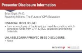 Presenter Disclosure Information - Citizen CPR...Dec 08, 2017  · Presenter Disclosure Information. CITIZEN CPR ECCU2017V @ Y . A WORLD where NO ONE DIES from Cardiac Arrest . re