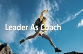 Leader As Coach - southdakotasafetycouncil.org · COACH MENTOR LEADER MANAGER. LEADER EMPOWERS Individuals who are the leaders in an organization, regarded collectively Influence