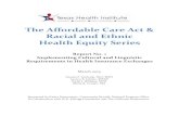 The Affordable Care Act & Racial and Ethnic Health Equity ... · One of the centerpieces of health care reform as presented in the Affordable Care Act (ACA) is the creation of health
