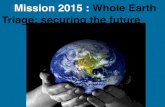 Mission 2015 : Whole Earth Triage: securing the futureweb.mit.edu/12.000/www/m2015/mission_lecture1.pdf · Triage: securing the future. Biodiversity. Are we really on the brink of