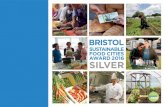 SUSTAINABLE FOOD CITIES AWARD 2016 SILVER · Programme Bristol in Bloom Bristol Independents Campaign ... reflecting activity in 2015, and also ... institutions and organisations