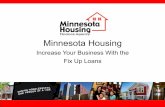 Minnesota Housing - Duluth Energy Design Conference | Home ...€¦ · Increase Your Business With the Fix Up Loans . Today’s Objectives 1. What is Minnesota Housing 2. Economic