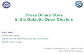 Close Binary Stars in the Galactic Open Clusters€¦ · Close Binary Stars in the Galactic Open Clusters Kadri Yakut University of Ege, Department of Astronomy and Space Sciences