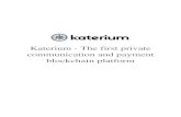 Katerium - The first private communication and payment ... · a) Decentralized Approach: Blockchain itself uses decentralized approach where a network of computers across the world