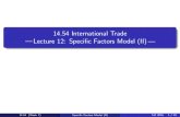 14.54 F16 Lecture Slides: Specific Factors Model (II)3 Refresher on Speciﬁc Factor Model Eﬀects of Changes in Factor Endowments Factor Abundance and Comparative Advantage 14.54