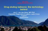 Drug eluting balloons: the technology behind · Drug eluting balloons: the technology behind Jos C. van den Berg, MD PhD Ospedale Regionale di Lugano, sede Civico Lugano Switzerland
