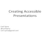 Presentations Creating AccessibleSharing Your Slides •Share your slides before your session if possible •Give your file(s) a clear, descriptive name •Offer multiple file formats