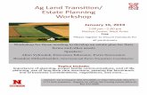 Ag Land Transition/ Estate Planning Workshop · 2018. 12. 7. · Importance of planning, proper family communications, end of life planning, use of long term care insurance, passing