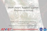 SPoRT/MSFC Applied Science: Disaster Activities · Disaster Response Activities •SPoRT has increased involvement in disaster response: –Support for imagery to WFOs or the broader