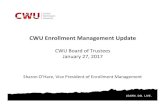 CWU Enrollment Management Update EM... · CWU Enrollment Management Update CWU Board of Trustees January 27, 2017 ... § Redesign scholarship website and communicaons so students