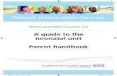 A guide to the neonatal unit Parent handbook · The Special Care Baby Unit (SCBU) or the Neonatal Intensive Care Unit (NICU) is a special unit for newborn babies who need continuous