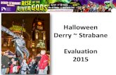 Halloween Derry ~ Strabane Evaluation 2015meetings.derrycityandstrabanedistrict.com/documents/s8514/Hallow… · Oct, 1st Nov) 85% + Friday 30th –70% Saturday 31st –99% Sunday