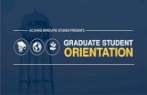 GRADUATE STUDENT ORIENTATION - UC Davis Grad Studies · • Elevator pitch • Compete in Grad Slam • 3-Minute Thesis competition • Visit the gradpathways.ucdavis.edu website
