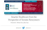 Smarter Healthcare from the Perspective of Toronto …Issues for Newcomers and Immigrants System Specific May 19, 2019 ^This Toronto doctor helps people get more money to improve their
