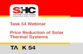 Task 54 Webinar Price Reduction of Solar Thermal Systems · Installation • Installed and runnig solar thermal system Labor, Installation material, Logistics, ... System design Customer