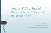 Anxiety, PTSD, & Fear of Reoccurrence: Coping with the ......The disturbance is not better explained by another mental disorder. Post-Traumatic Stress Disorder (PTSD) ... debilitating