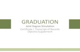 GRADUATION - joiman.eu€¦ · GRADUATION Joint Degree Simulation Certificate | Transcript of Records Diploma Supplement . TASK •Master's Certificate •Transcript of Records •Diploma