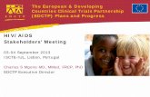 HIV/AIDS Stakeholders’ Meeting - EDCTP · • To accelerate research and development of new or improved interventions against these diseases through the coordination of the European