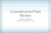 Crowdsourced Peer Review - STM · History • The scholarly publishing process includes discussion of published results • Letters to the Editor, Discussions/Closures, etc. • PROS:
